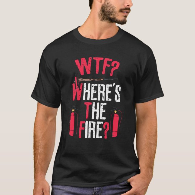 Wtf Where S The Fire T Shirt (Framsida)
