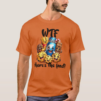 WTF Where s the Food Funny Foodee family T Shirt
