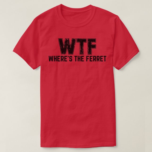 WTF Wheres Ferret (2) T Shirt (Design framsida)