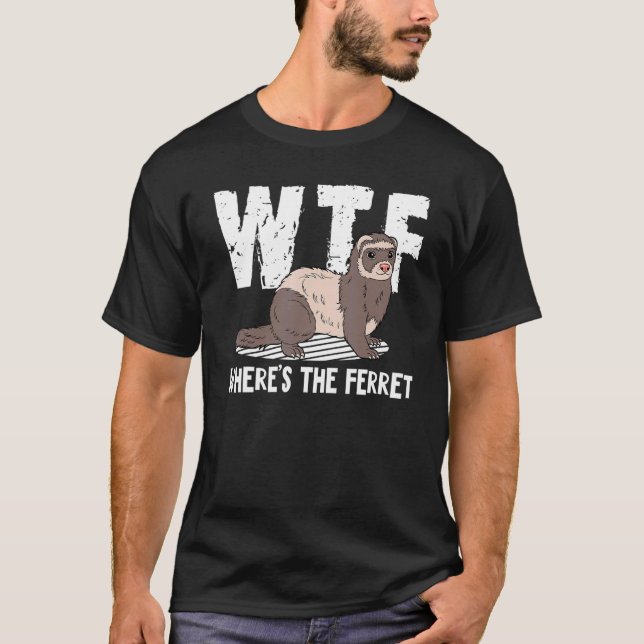 WTF Where's The Ferret Animal   1 T Shirt (Framsida)