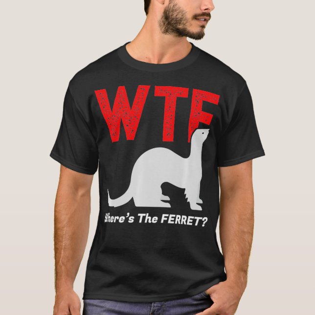 WTF Wheres the Ferret Funny Ferrets Animal T Shirt (Framsida)