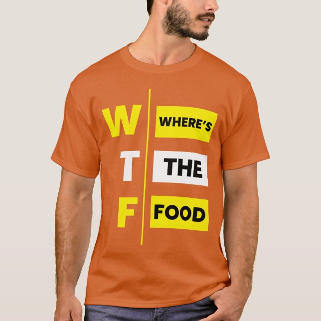 WTF Wheres the food funny T Shirt (Framsida)