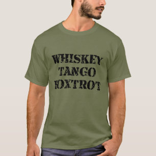WTF Whiskey Tango Foxtrot T Shirt