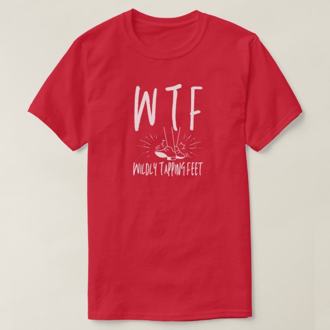 WTF Wilely Tapping Feet Funny Pension Dancer T Shirt (Design framsida)