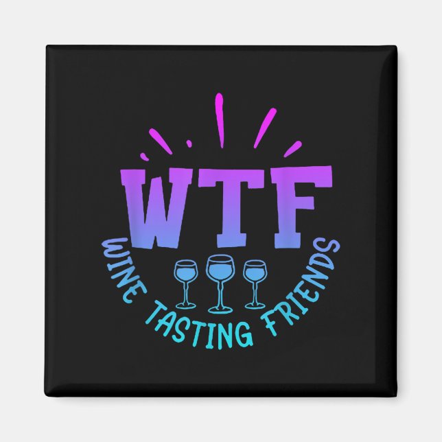 Wtf Wine Tasting Friends Drinking Funny Saying Quo Magnet (Framsidan)