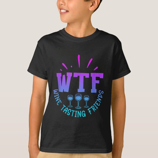 Wtf Wine Tasting Friends Drinking Funny Saying Quo T Shirt (Framsida)