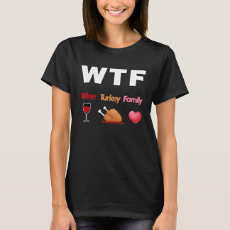 WTF Wine Turkey Family Football Thanksgiving Party T Shirt