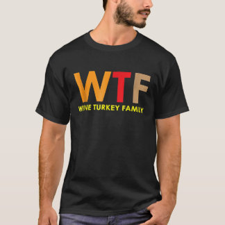 WTF Wine Turkey Family Funny Christmas Shirts Men  T Shirt