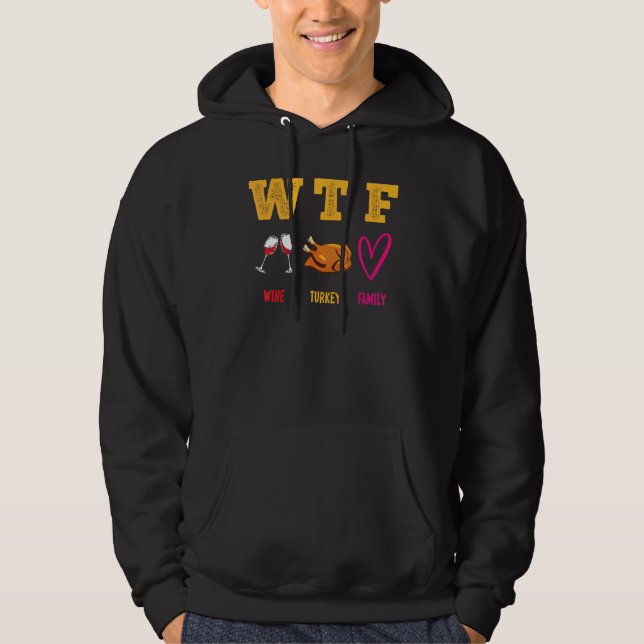 WTF Wine Turkey Family Happy Thanksgiving Day Funn Hoodie (Framsida)