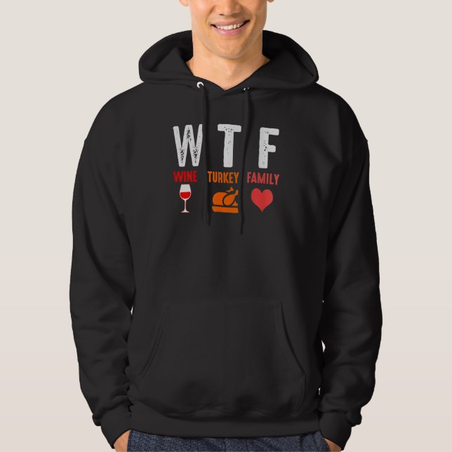 WTF Wine Turkey Family   Thanksgiving Hoodie (Framsida)