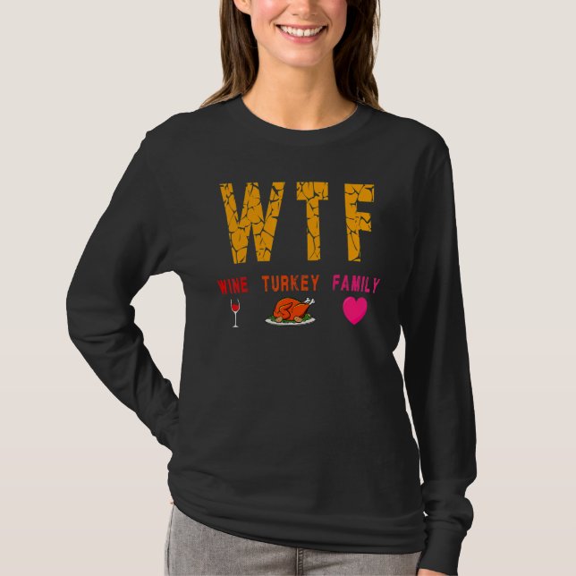 Wtf Wine Turkey Family  Wine  Thanksgiving Day T Shirt (Framsida)
