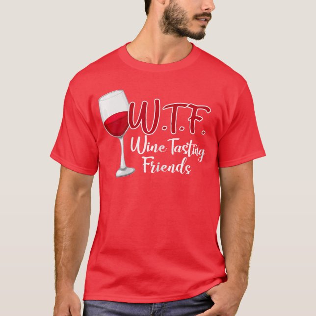 WTF Wineasting Friends Drinking Gift funny T Shirt (Framsida)