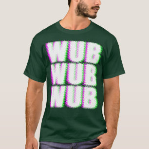 WUB WUB Techno Dubstep Rave DJ Party T Shirt
