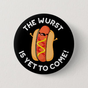 Wurst är ännu inte till Kom Funny Hett Hund Pun Mö Knapp