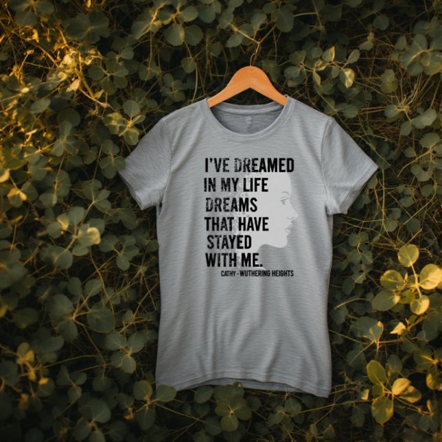 Wuthering Heights - 'I have dreamed in my life' T Shirt (Wuthering Heights - 'I have dreamed in my life' T-Shirt
Wuthering Heights  )