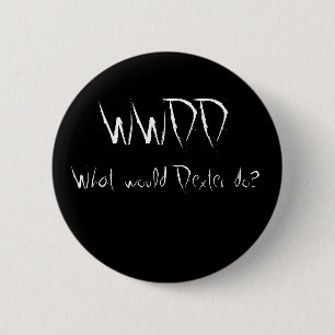 WWDD vad skulle Dexter gör? Knapp