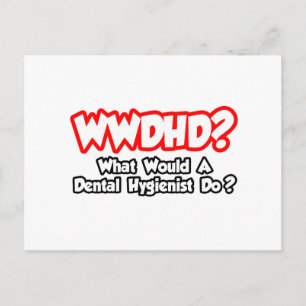 WWDHD.. Vad skulle en tandhygienist göra? Vykort