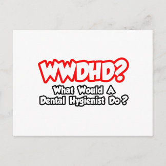 WWDHD.. Vad skulle en tandhygienist göra? Vykort