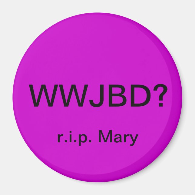 WWJBD? Bilmagnet med r.i.p. Mary Magnet (Framsidan)
