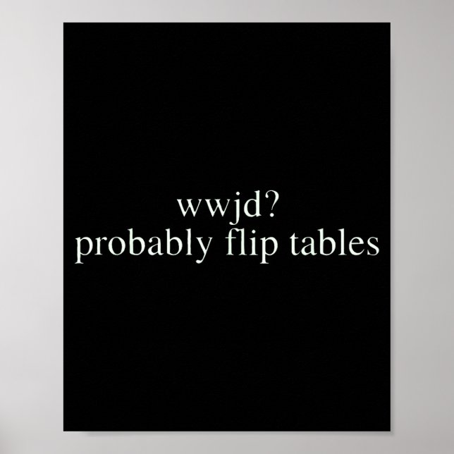 Wwjd Probably Flip Tables Christian Humor  Poster (Framsidan)
