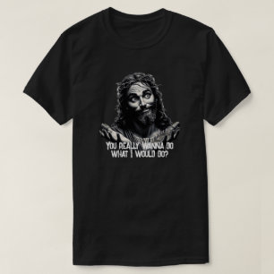 WWJD? T SHIRT