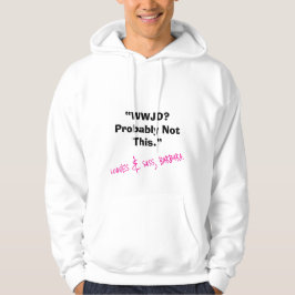 WWJD? Troligen inte detta - Snarky Christian Hoodi Hoodie