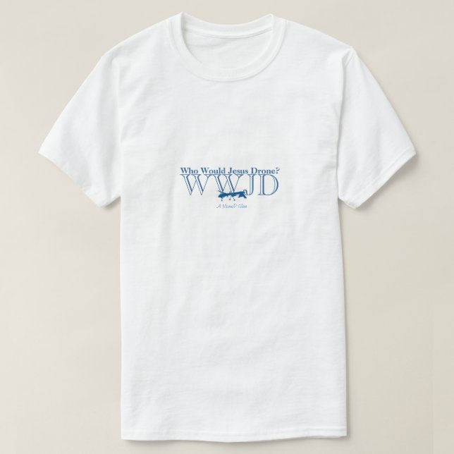 WWJD - Vem skulle Jesus Drone? Tee Shirt (Design framsida)
