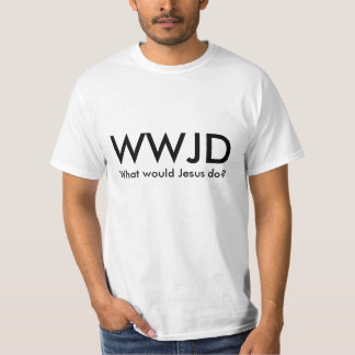 WWJD - What would Jesus do? Tee Shirt