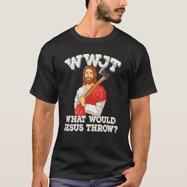 WWJT What would Jesus throw haches axe throwing_2 T Shirt (Framsida)
