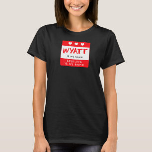 Wyatt är min Namn Personlig Nickname Anpassningsba T Shirt