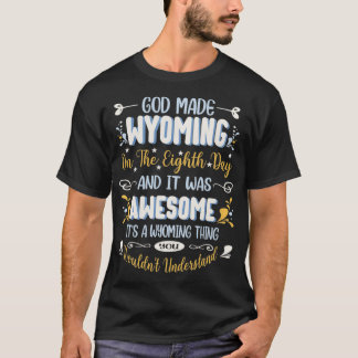 Wyoming Gud gjorde Wyoming på åttonde dagen nuny W T Shirt