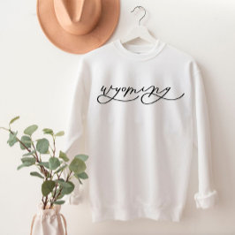 Wyoming Script State Women's Sweatshirt T Shirt