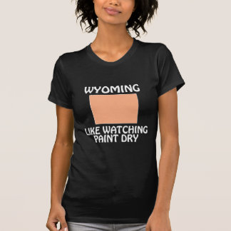 Wyoming - Som att titta på målarfärg som torkar Tee Shirt