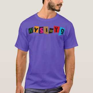 WYSIWYG T SHIRT