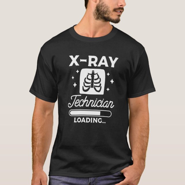 X Ray Technician Loading Radiologist Rad Tech   T Shirt (Framsida)