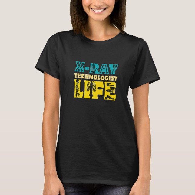 X Ray Technologist Life  Radiology Technician T Shirt (Framsida)