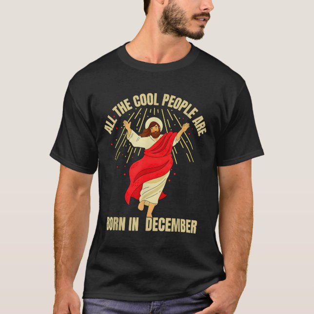 Xmas Cool People Are Born In December Christian Ch T Shirt (Framsida)