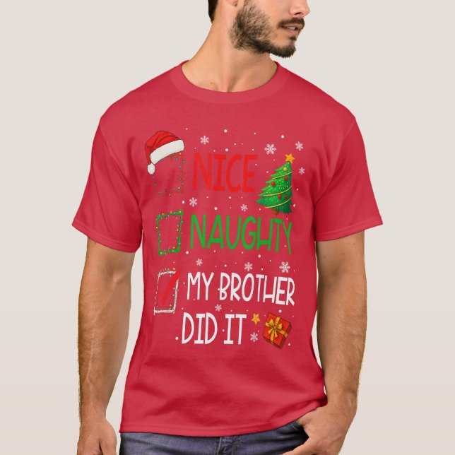 Xmas Family Nice Naughty My Brother Did It Santa C T Shirt (Framsida)