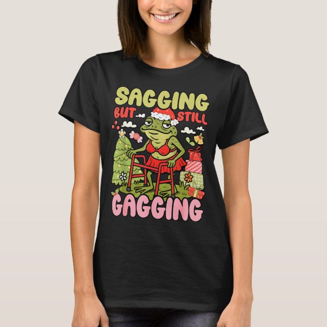 Xmas Funny Frog Meme Christmas Sagging But Still G T Shirt (Framsida)
