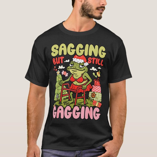 Xmas Funny Frog Meme Christmas Sagging But Still G T Shirt (Framsida)