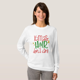Xmas Hår Bryr sig Inte Rolig Jul Kvinnors T Shirt