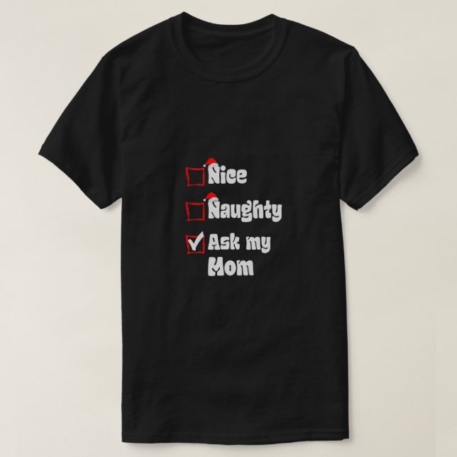 Xmas Nice Naughty Ask my Mom Mother Christmas Sant T Shirt (Design framsida)