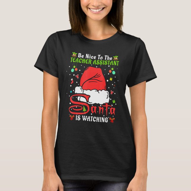 Xmas Pajamas Be Nice To The Teacher Assistant Chri T Shirt (Framsida)