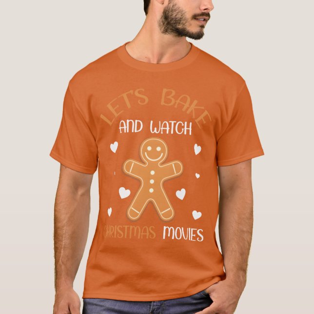 XMas Quote Lets Bake And Watch Christmas Movie T Shirt (Framsida)