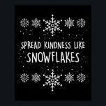 Xmas Themed Spread Kindness Like Snowflakes Merry  Poster<br><div class="desc">Xmas Themed Spread Kindness Like Snowflakes Merry Christmas</div>