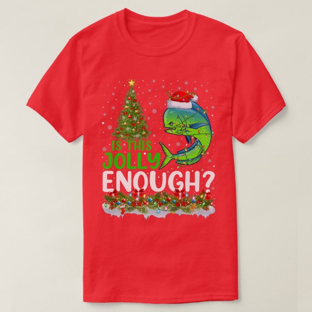 Xmas Tree Is This Jolly Enough Mahi Mahi Fish Chri T Shirt (Design framsida)