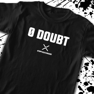 XRP Meme Crypto Cryptocurrency 0 Doubte Quote T Shirt