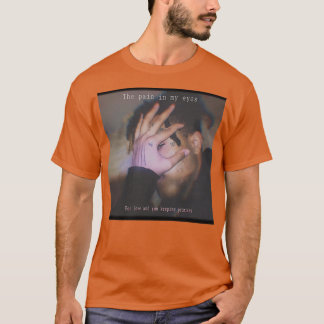 xxxtentation the pain in my eyes t shirt