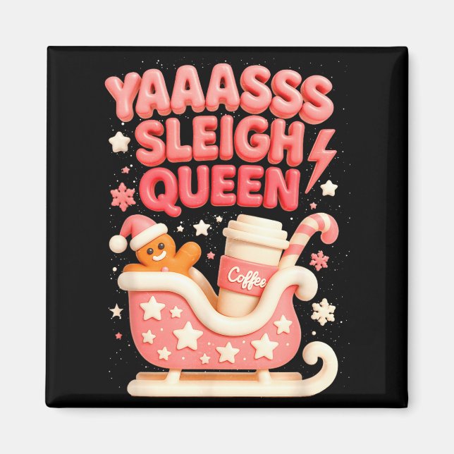 Y A Sleigh Queen Sleigh Girl Gingerbread Coffee Ch Magnet (Framsidan)