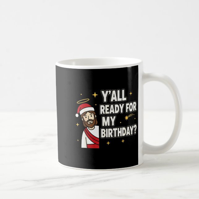 Y’all Ready For My Birthday Funny Jesus Xmas  Kaffemugg (Höger)